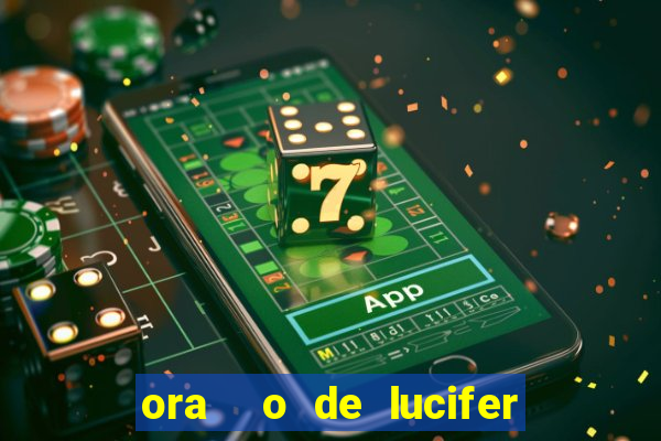 ora  o de lucifer para ganhar na mega sena